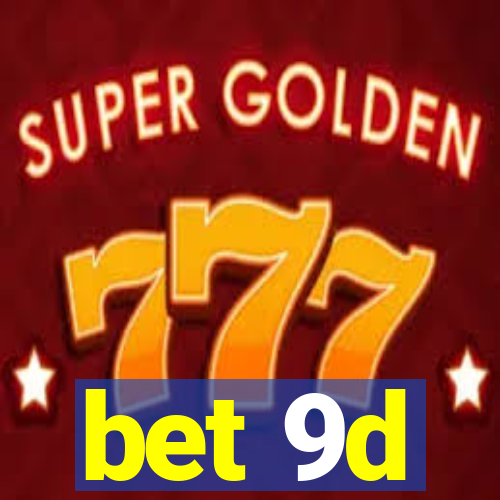 bet 9d